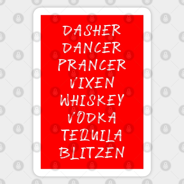 Dasher Dancer Prancer Vixen Whiskey Vodka Tequila Blitzen Funny Christmas Magnet by Scar